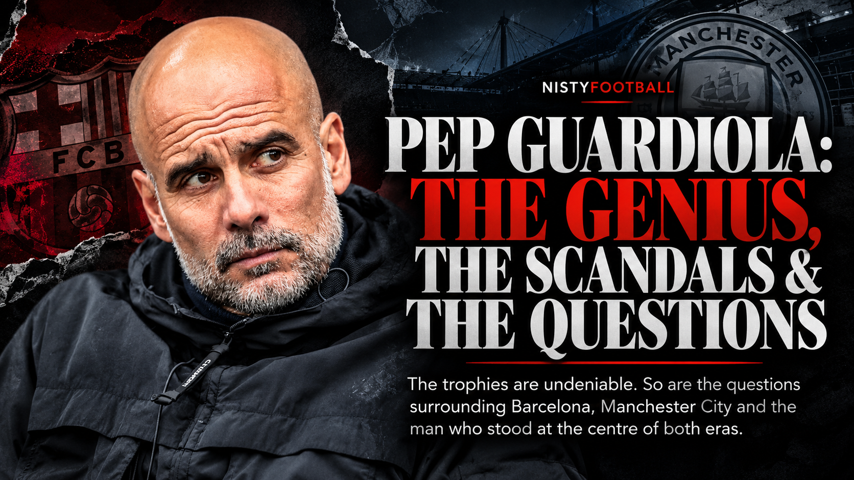 PEP GUARDIOLA: THE GENIUS, THE SCANDALS & THE QUESTIONS